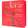 LIBRO COMO HACER LLORAR AL AMANTE